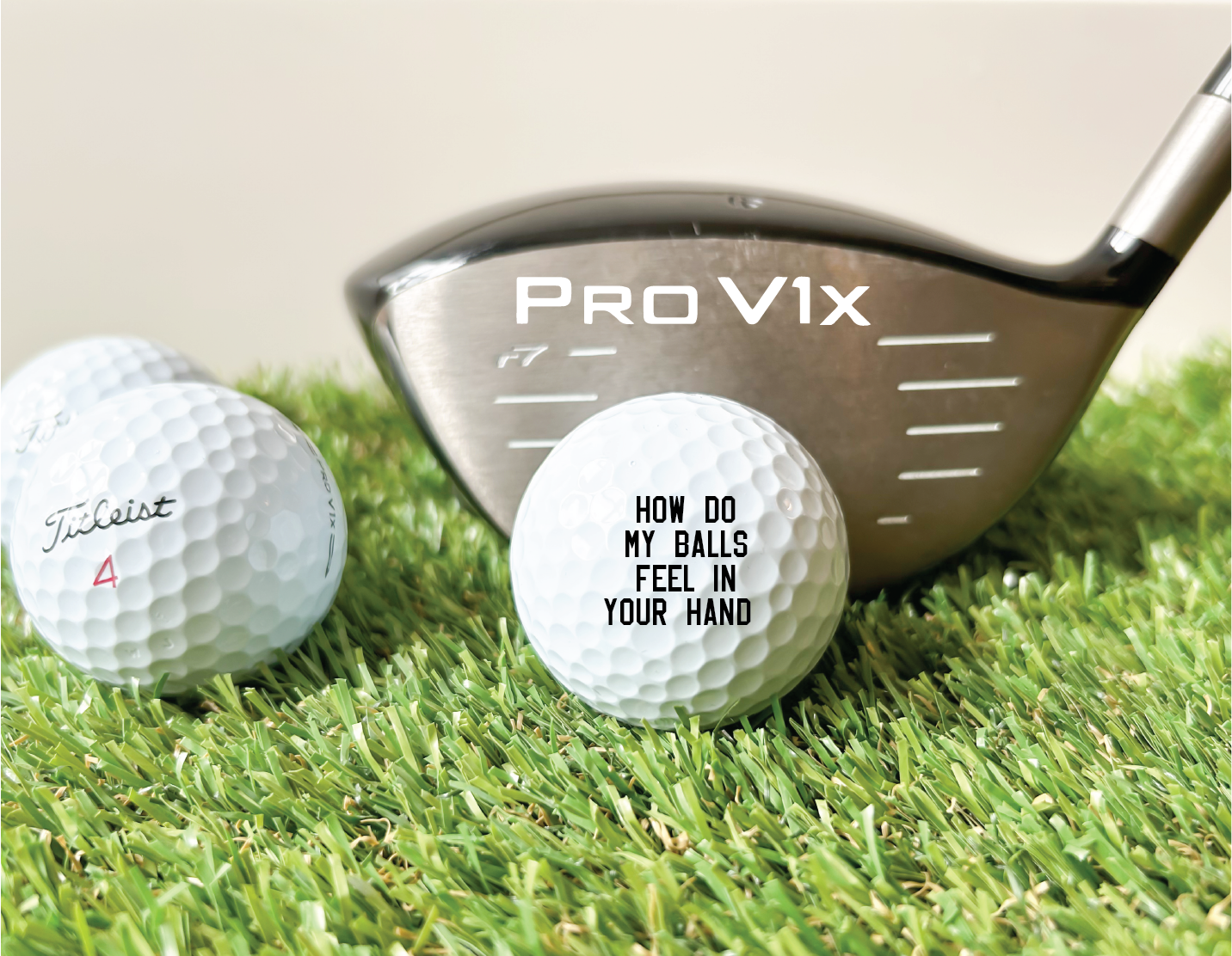 Funny Titlelist PRO V1X Custom Golf Balls - How do my balls feel in your hand