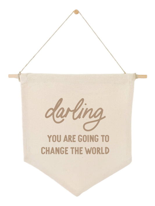 Darling You Are Going to Change the World Banner